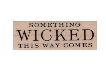 Something Wicked This RUBBER STAMP,  Quote saying Way Comes Halloween Macbeth Shakespeare quote 20122