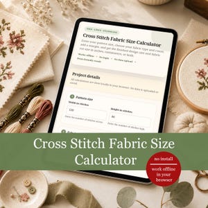 May include: A tablet displays a cross-stitch fabric size calculator with input fields for pattern size and fabric type. The image includes cross-stitch supplies like embroidery floss, fabric, and a hoop. Text on the screen reads "Cross Stitch Fabric Size Calculator."