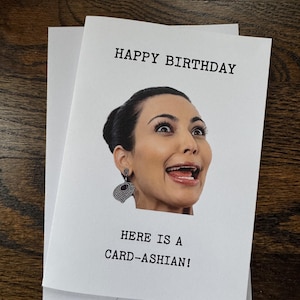 Funny Kim Kardashian Birthday Card – “Here’s a Card-Ashian” – Pop Culture Greeting Card