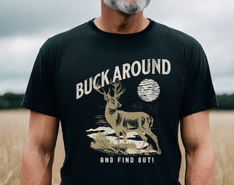 Buck Around And Find Out Shirt, Funny Hunting Shirt , Dad Hunter, Deer Shirts, Gifts For Hunters, Fathers Day Gift