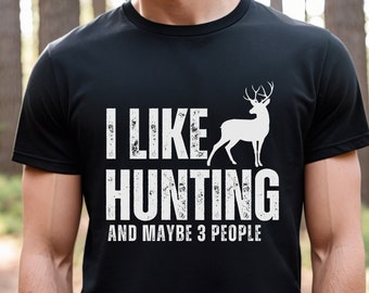 I Like Hunting And Maybe 3 People T Shirt, Funny Mens Hunting Shirt Hunter Gift Father's Day Shirt, Hunting Gift, Fathers Day Gift