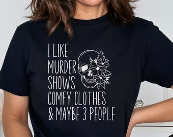 I Like Murder Shows Comfy Clothes And Maybe 3 People, Unisex Halloween Scream Shirt, True Crime TShirt, True Crime Shirt, Crime Show Shirt