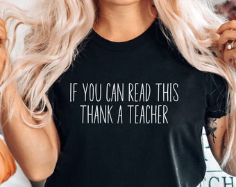 If You Can Read This Thank A Teacher Shirts, Back to School Teacher Shirt, Teacher Back to School Shirts, First Day School,Thank A Teacher T