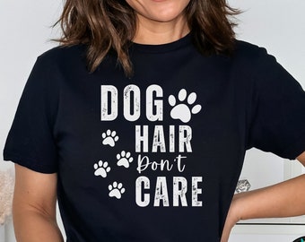 Dog Hair Don't Care Shirt Womens Dog Shirt Cute Dog Paw Shirt Dog Owners Gifts Funny Dog Shirt Dog Shirt for Women Dog Lover Shirt