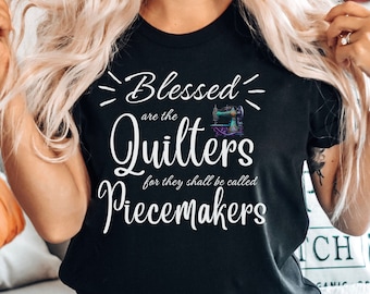 Quilter Shirt, Blessed Quilter Shirt, Quilting Sewing Lover, Love Sewing Shirt, Quilter Gift, Gift for Mom Quilter, Love Sewing T-Shirt
