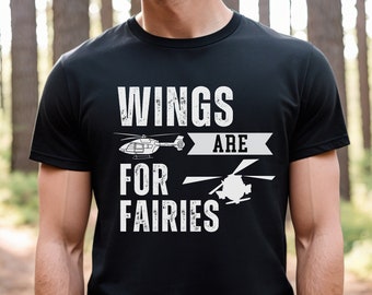 Helicopter Shirt, Wings Are For Fairies Shirt, Helicopter Lover Tee, Aviation Shirt, Pilot Gifts, Pilot Shirt, Gift For Pilot