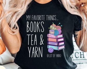 My Favorite Things Books Tea and Yarn Lots Of Yarn Knitting Shirt, Knitting Lover Tee, Knitting Shirt for Women, Funny Knitting Shirt