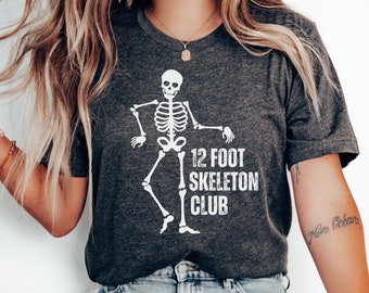 12 Foot Skeleton Club Shirt, Funny Skeleton Shirt, Halloween Skeleton Shirt, Halloween Shirt, Funny Halloween Shirt, Giant Skeleton Shirt