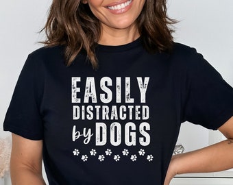 Easily Distracted By Dogs Shirt Womens Dog Shirt Cute Dog Paw Shirt Dog Owners Gifts Funny Dog Shirt Dog Shirt for Women Dog Lover Shirt