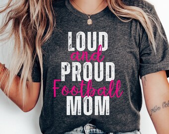 Loud And Proud Football Mom Shirt Sunday Football Football Game Shirt Fall Shirt Football T-Shirt Cute Football Tee sport