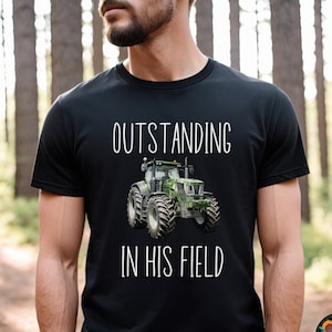 Outstanding In His Field Shirt, Farm Shirt, Tractor Gift, Tractor Shirt, Farm Gifts, Farmer Shirt, Farm Girl, Farmer Gift, Farm T Shirt