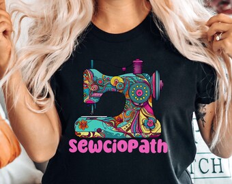 Funny Sewing Shirt, Sewciopath Tee, Sewing Machine Shirt, Sewing Lover Shirt, Quilter Gift, Sewing Shirt