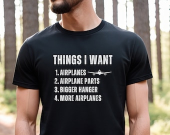 Pilot Shirt, Things I Want Pilot Shirt, Airplane Lover Gift, Aviation Shirt, Pilot Gifts, Airplane Shirt,Airplane Lover Tee,Gift For Pilot