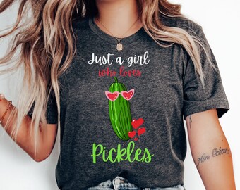 Funny Pickle Shirt, Just A Girl That Loves Pickles Shirt, Pickle Lovers Shirt, Funny Pickles Shirt, Pickle Jar Crewneck Shirt, Funny Shirt