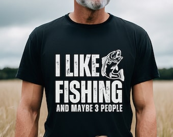 I Like Fishing And Maybe 3 People T Shirt, Funny Mens Fishing Shirt Fisherman Gift Father&#39;s Day Shirt, Fishing Gift, Fathers Day Gift