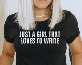 Writer Shirt, Just A Girl That Loves To Write Shirt, Writing Shirt, Writing T Shirt, Writer T Shirt, Gift For Writer, Writer Gift