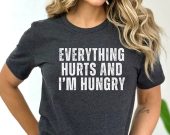 Funny Workout T-Shirt | Everything Hurts And I'm Hungry Shirt | Funny Fitness Shirt | Gym Shirt| Gift For Fitness Lover | Women Gym Shirt