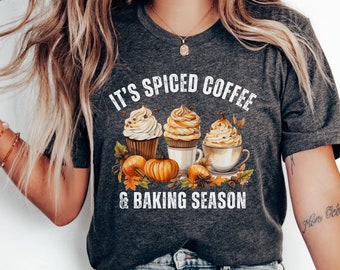 Funny Baking Shirt, It's Spiced Coffee and Baking Season, Gift for Baker, Bakers Shirt, Baking Shirts, Baking Lover, Fall Cupcake Shirt