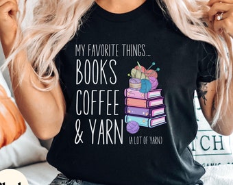 My Favorite Things Books Coffee and Yarn Lots Of Yarn Knitting Shirt, Knitting Lover Tee, Knitting Shirt for Women, Funny Knitting Shirt