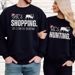 Hunting Couple Sweatshirts, He&#39;s Hunting She&#39;s Shopping, Christmas Matching Couple Shirt, Deer Hunting Shirt, Hunting Wife Sweatshirts