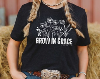 Grow In Grace Shirt, Faith Shirt, Wildflower Shirt, Bible Verse T Shirt, Christian T-Shirt, Religious Gifts, Motivational Christian, Bible T