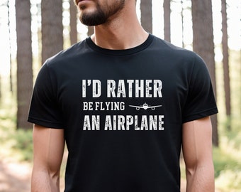 Pilot Shirt, Rather Be Flying Shirt, Airplane Lover Gift, Aviation Shirt, Pilot Gifts, Airplane Shirt,Airplane Lover Tee,Airline Pilot Shirt