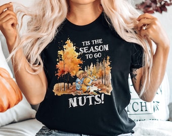 Funny Squirrel T Shirt, Tis The Season To Go Nuts, Squirrel Gift, Squirrel Shirt, Squirrel Lover Tee, Woodland Animal Shirt