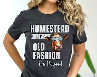 Homestead Shirt, Old-Fashion On Purpose Shirt, Crunchy Mom Shirt, Homestead Apparel Gift For Her, Crunchy Mom Gift, Homestead Mama Gift