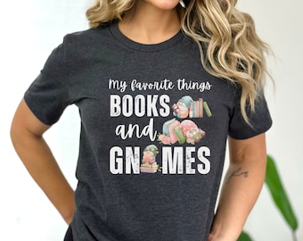 My Favorite Thing Books and Gnomes Shirt, Gnome Tees, Funny Gnome T-Shirt, Book Shirt, Gnome Gift for Her, Book Lover Gift