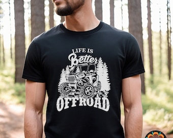 Life Is Better Off Road Shirt, Off Road Shirt, Razor Shirt, ATV Shirt, Off Road Tee, Dad Husband Gift Shirt, Get Dirty Shirt, 4 Wheeler Gift