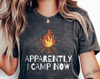 Apparently I camp now shirt, Adventure Shirt, Explore Shirt, Adventurer Gift, Camping Shirt, Camper Shirt, Hiking Shirt, Outdoor Shirt