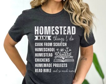 Homestead Shirt, Homestead Mama Things I Do Shirt, Crunchy Mom Shirt, Homestead Apparel Gift For Her, Homestead Gift, Homestead Mama Gift