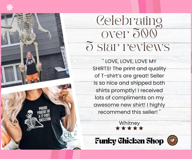May include: Black t-shirt with a skeleton graphic and the text "PROUD PARENT OF A 12 FOOT SKELETON." The image also includes a photo of a person holding a large skeleton. The image also includes the text "Celebrating over 500 5 star reviews."