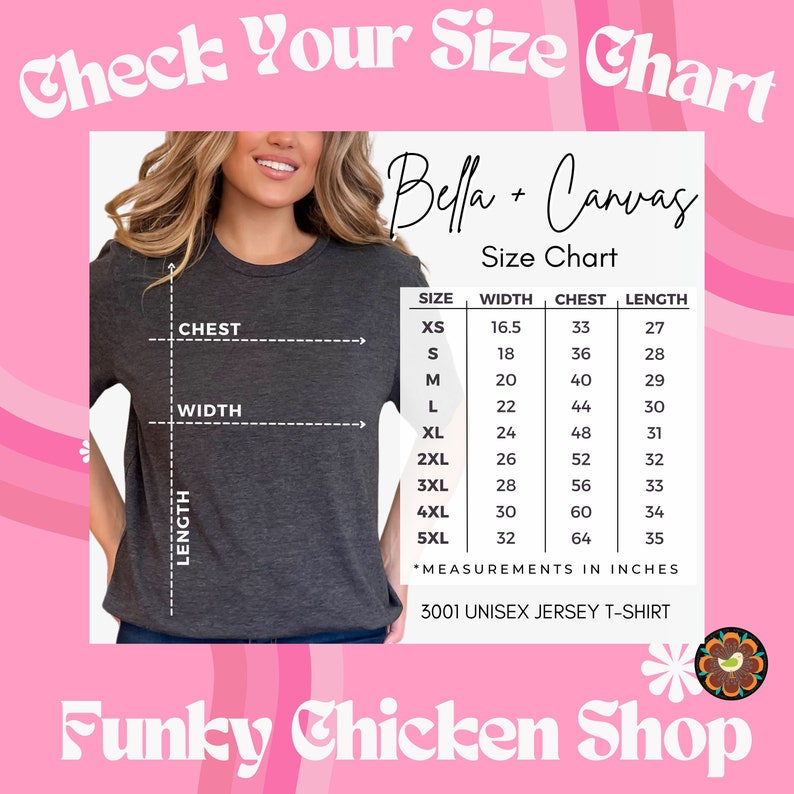 May include: A size chart for Bella + Canvas 3001 Unisex Jersey T-Shirt. The chart shows measurements in inches for width, chest, and length for sizes XS to 5XL.