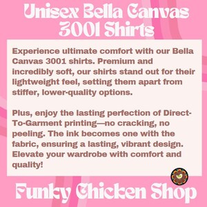 May include: Unisex Bella Canvas 3001 shirts are advertised as being incredibly soft and comfortable. The text highlights the direct-to-garment printing process, which ensures a lasting, vibrant design. The image features a pink background with the text "Funky Chicken Shop" at the bottom.