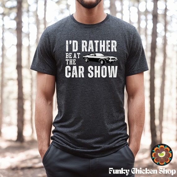 Muscle Car Shirt, Car Guy T-Shirt, I'd Rather Be At The Car Show Shirt, Car Lover Gift, Work Bench Shirts, Mechanics Shirt, Muscle Car Tee
