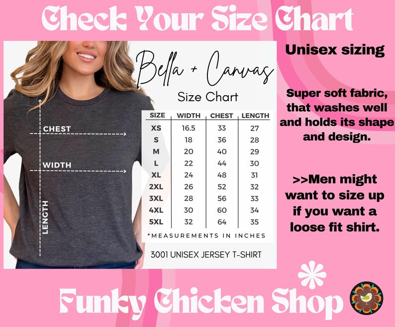 May include: A size chart for a Bella + Canvas unisex jersey t-shirt. The chart includes measurements in inches for sizes XS to 5XL. The image also features the text "Check Your Size Chart" and "Funky Chicken Shop."