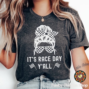 It&#39;s Race Day Y&#39;all Unisex Tshirt, Checkered Flag, Fast Cars Shirt, Beer Shirt, Raceday Shirt, Race Day Shirt, Car Racing Messy Bun Shirt