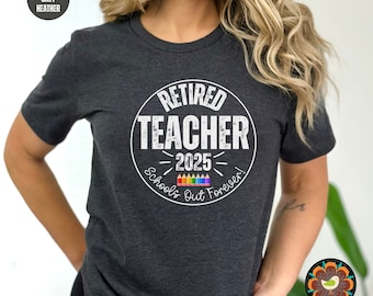 Retirement Shirt, Schools Out Forever, Retirement 2025 Tee Retirement Shirt For Women Retired Shirt Retired T-Shirt Teacher Retirement Shirt