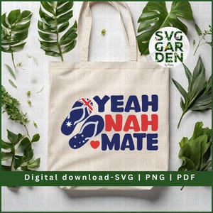 May include: A white tote bag with a blue and red graphic that says "Yeah Nah Mate" with a heart and two flip flops with the Australian flag on them. The bag has a digital download-SVG | PNG | PDF text at the bottom.