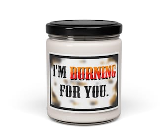 I'm Burning For You Candle, Scented Candle, 9oz