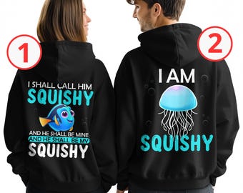 Couple Hoodies, I Shall Call Him Squishy Hoodie, I Am Squishy Shirt, Disney Couples Shirts, Disney Shirt, Finding Nemo Couples Tee