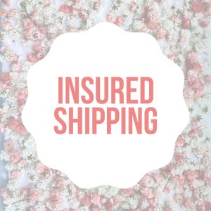 May include: White background with a pink, cloud-shaped graphic that says "INSURED SHIPPING" in bold, pink letters. The background is a floral pattern of white and pink flowers.