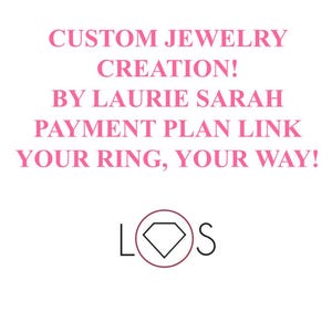 Custom Jewelry Design by Laurie Sarah, Custom Engagement Rings, Custom Wedding Rings, Custom Earrings Necklaces Bracelets etc - Down Payment