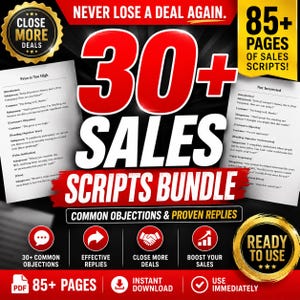 May include: A digital bundle of 85+ pages of sales scripts featuring the text 30+ SALES SCRIPTS BUNDLE, COMMON OBJECTIONS & PROVEN REPLIES, and NEVER LOSE A DEAL AGAIN. Includes icons for common objections, effective replies, and ready to use.