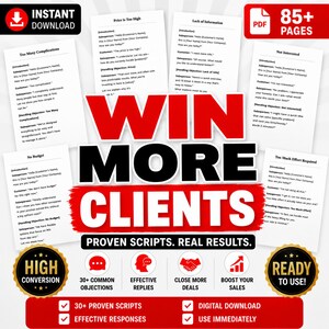 May include: A digital document set titled WIN MORE CLIENTS with the subtitle PROVEN SCRIPTS. REAL RESULTS. The image displays multiple pages of sales scripts addressing objections like Price is Too High and No Budget, featuring gold badges.