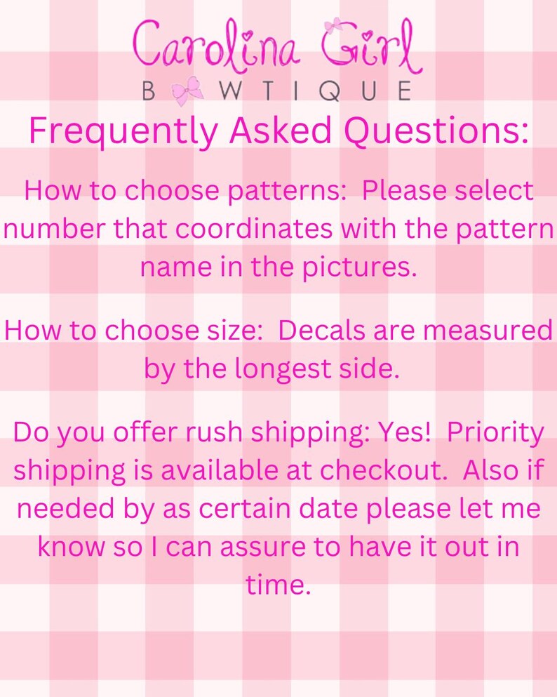 May include: Pink and white checkered background with text. The text reads "Carolina Girl BWTique" at the top. Below, it lists frequently asked questions about choosing patterns, sizes, and rush shipping.
