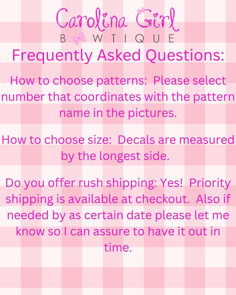 May include: A pink and white gingham patterned background with text. The text includes "Carolina Girl Boutique" and "Frequently Asked Questions." The questions address pattern selection, decal sizing, and rush shipping.