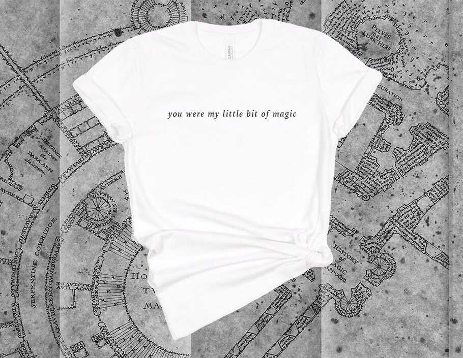 you were my little bit of magic t-shirt | wolfstar | marauders | atyd