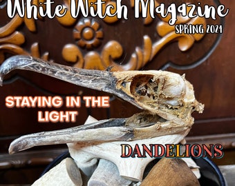 White Witch Magazine Vol 1 No 1 Spring 2024 Curse of the Seer, Honoring Your Ancestors, Dandelions, Staying in the Light for Witchy Folk